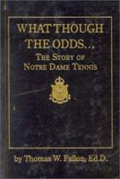What Though the Odds: The Story of Notre Dame Tennis: The Story of Notre Dame Tennis 0912083794 Book Cover