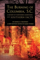 The Burning of Columbia, S.C.: A Review of Northern Assertions and Southern Facts 1947660764 Book Cover
