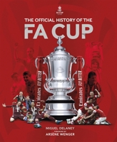 The Official History of the FA Cup: 150 Years of Football's Most Famous National Tournament 1802790675 Book Cover