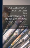 Quellenstudien Zur Geschichte Der Fassadenmalerei in Rom Im XVI Und XVII Jahrhundert 1019151056 Book Cover