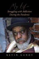 My Life Struggling with Addiction During the Pandemic B0F7WSF9R1 Book Cover