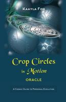 Crop Circles in Motion Oracle: A Cosmic Guide to Personal Evolution 1537439553 Book Cover