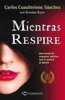 Mientras Respire: Una Novela de Suspenso Adictiva Que Le Quitara El Sueno 6077627615 Book Cover