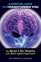 A Spiritual Guide to a Transformed You: The Real-Life Matrix of the Born-Again Experience B0FJ9HQCND Book Cover