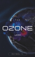 The Ozone Layer: The veil that protects life and that we once forget (Universe) B0FM49242Y Book Cover