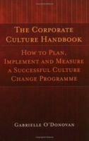 The Corporate Culture Handbook: How to Plan, Implement, And Measure a Successful C 1904148972 Book Cover