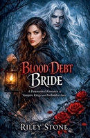 Blood Debt Bride: A Paranormal Romance of Vampire Kings and Forbidden Love B0GW126CDN Book Cover