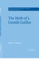 The Myth of a Gentile Galilee (Society for New Testament Studies Monograph Series) 0521609488 Book Cover