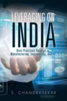 Leveraging on India: Best Practices Related to Manufacturing, Engineering, and It 1482867095 Book Cover