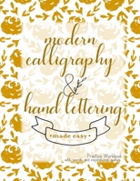 Modern Calligraphy and Hand lettering Made Easy; Practice Workbook with words and inspirational quotes: Beginner friendly practice pages and simple steps to learn hand lettering 1707440336 Book Cover