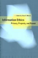 Information Ethics: Privacy, Property, and Power 0295984899 Book Cover
