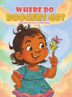 Where Do Boogers Go? 1037108574 Book Cover