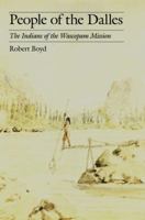 People of The Dalles: The Indians of Wascopam Mission (Studies in the Anthropology of North Ame) 0803262329 Book Cover