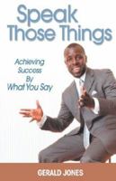 Speak Those Things 1554522102 Book Cover