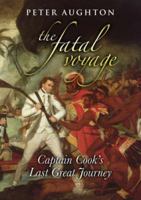 The Fatal Voyage: Captain Cook's Last Great Journey 156656610X Book Cover