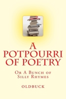 A Potpourri of Poetry : A Bunch of Silly Rhymes 1984377523 Book Cover