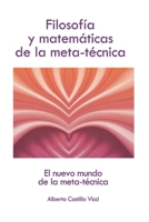 Filosofía y matemáticas de la meta-técnica: El nuevo mundo de la meta-técnica 1790221463 Book Cover