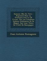 Samson: MIS En Vers: Repr Sent Pour La Premiere Fois Le 28 F Vrier, Par Les Com Diens Italiens Ordinaires de Sa Majest, Sur Leur Th Tre de L'h Tel de Bourgogne 124992927X Book Cover