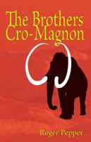 The Brothers Cro-Magnon 0986077607 Book Cover