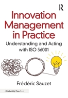 Innovation Management in Practice: Understanding and Acting with ISO 56001 1041087586 Book Cover