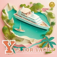 Y is for Yacht (Vehicle ABC's for Boys and Girls: Airplane, Car, Digger, Pirate Ship, and More!): ABCs for Boys and Girls | Alphabet Book for Things ... Book (Click For More Fun Alphabet Books!) B0CNY547D7 Book Cover