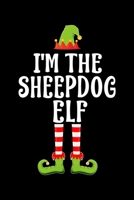 I'm the Sheepdog Elf: Blank Lined Family Matching Christmas Diary Best Christmas gift Notebook And Journal 6x9 Inch 120 Pages White Paper 170996281X Book Cover