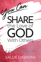 You Can Share the Love of God with Others 1955861048 Book Cover