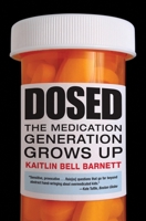 Dosed: The Medication Generation Grows Up 0807001457 Book Cover