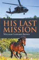 His Last Mission 1543463827 Book Cover