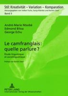 Le Camfranglais: Quelle Parlure ?: Étude Linguistique Et Sociolingustique 3631551177 Book Cover