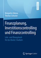 Finanzplanung, Investitionscontrolling und Finanzcontrolling: Lehr- und Übungsbuch für das Master-Studium 3658186003 Book Cover