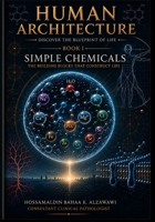Foundations of Human Chemistry: The Chemical Framework of Human Life (Human Architecture Series: Discover the Blueprint of Life) 1964328209 Book Cover