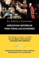 Anecdotas Historicas Para Todas Las Ocasiones, Coleccion La Critica Literaria Por El Celebre Critico Literario Juan Bautista Bergua, Ediciones Iberica 8470839500 Book Cover