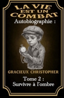 La vie est un combat: Survire à l’ombre (biographie - la vie est un combat) (French Edition) B0FHPXV2PW Book Cover