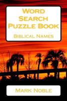 Word Search Puzzle Book Biblical Names Volume 1 1541368282 Book Cover