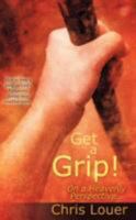 Get a Grip! on a Heavenly Perspective 1606473700 Book Cover