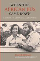 When the African Bus Came Down: A Memoir of a Rhodesian Adventure 1511501812 Book Cover