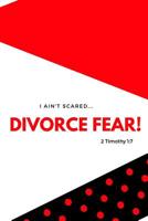I Ain"t Scared: Divorce Fear! 1091180660 Book Cover
