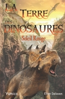 La Terre des Dinosaures : Soleil Rouge 1654612650 Book Cover
