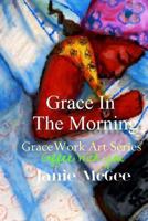 Grace In The Morning 1475136013 Book Cover
