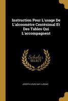 Instruction Pour L'usage De L'alcoom�tre Cent�simal Et Des Tables Qui L'accompagnent 0274029715 Book Cover