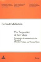 The Preparation of the Future: Techniques of Anticipation in the Novels of Theodor Fontane and Thomas Mann 3261031085 Book Cover
