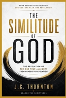 The Similitude of God: The Revelation of the One True Almighty from Genesis to Revelation B0G1YHDWZH Book Cover