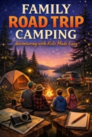 Family Road Trip Camping (Camping with Kids) B0GXZ8L457 Book Cover