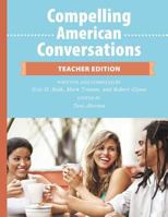 Compelling American Conversations - Teacher Edition: Commentary, Supplemental Exercises, and Reproducible Speaking Activities 1512226750 Book Cover