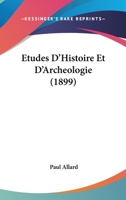 Etudes D'Histoire Et D'Archeologie (1899) 116029450X Book Cover
