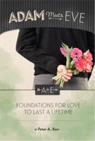 Adam Meets Eve: Foundations for Love to Last a Lifetime 0989969800 Book Cover
