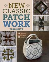 New Classic Patchwork: 78 Original Motifs and 10 Projects 1620335336 Book Cover