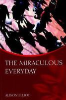 The Miraculous Everyday 1904325343 Book Cover