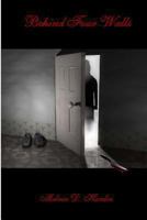 Behind Four Walls 1481230824 Book Cover